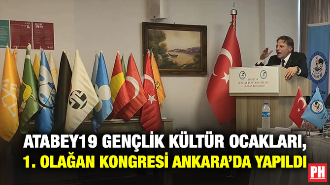 Atabey19 Gençlik Kültür Ocakları, 1. Olağan Kongresi Ankara’da Yapıldı