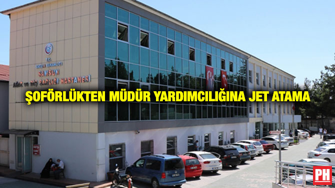 Şoförlükten Müdür Yardımcılığına Jet Atama