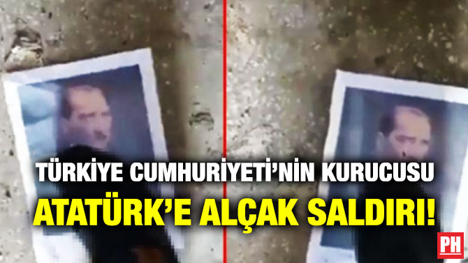 Türkiye Cumhuriyeti’nin Kurucusu Atatürk’e Alçak Saldırı!
