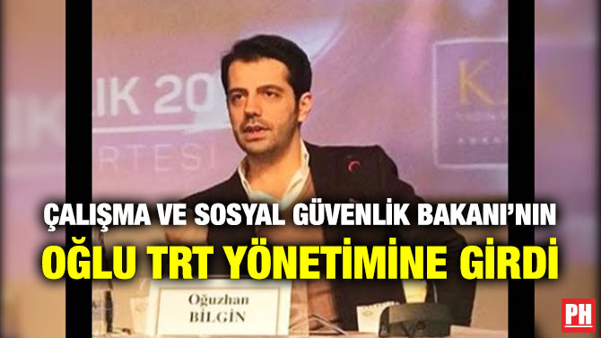 Çalışma ve Sosyal Güvenlik Bakanı’nın Oğlu TRT Yönetimine Girdi