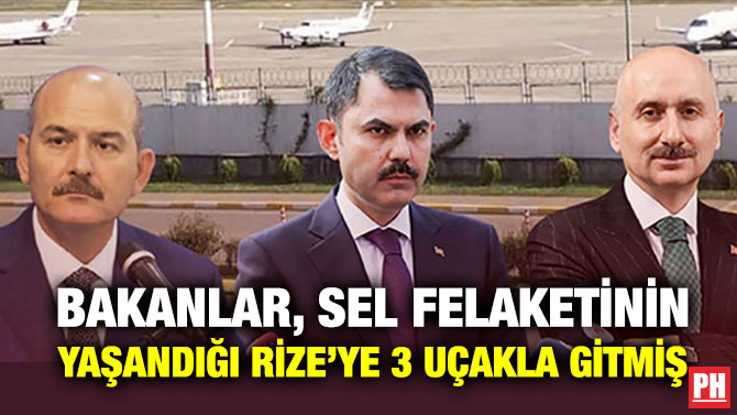 Bakanlar, Sel Felaketinin Yaşandığı Rize’ye 3 Uçakla Gitmiş