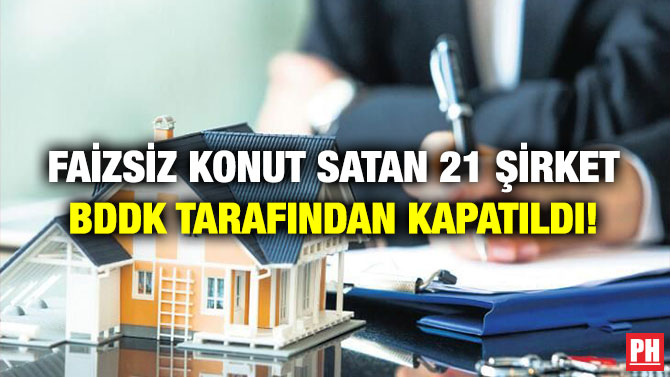 Faizsiz Konut Satan 21 Şirket BDDK Tarafından Kapatıldı!