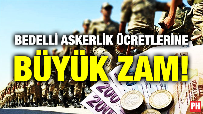 Bedelli Askerlik Ücretlerine Büyük Zam!