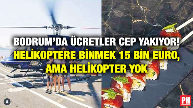 Bodrum’da Ücretler Cep Yakıyor! Helikoptere Binmek 15 Bin Euro, ama Helikopter Yok