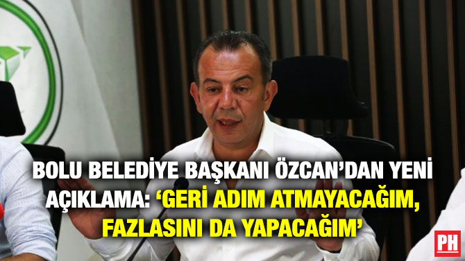 Bolu Belediye Başkanı Özcan’dan Yeni Açıklama: ‘Geri Adım Atmayacağım, Fazlasını da Yapacağım’