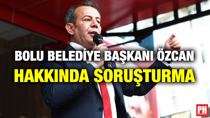 Bolu Belediye Başkanı Özcan Hakkında Soruşturma