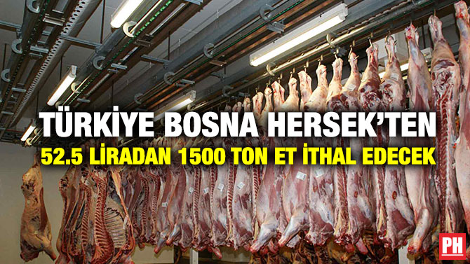 Türkiye Bosna Hersek’ten 52.5 Liradan 1500 Ton Et İthal Edecek