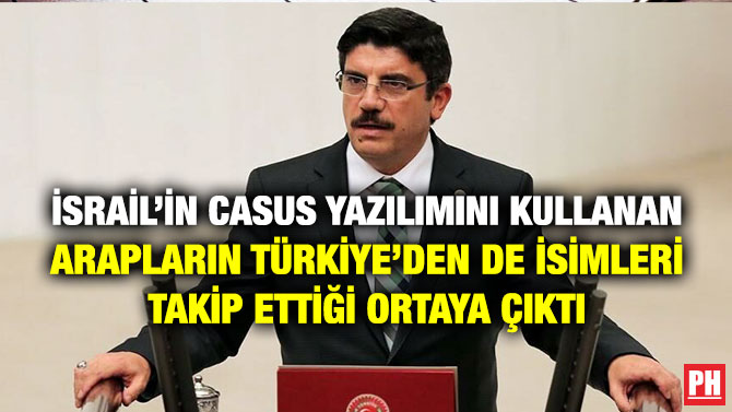 İsrail’in Casus Yazılımını Kullanan Arapların Türkiye’den de İsimleri Takip Ettiği Ortaya Çıktı
