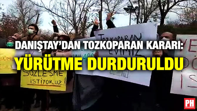 Danıştay’dan Tozkoparan Kararı: Yürütme Durduruldu