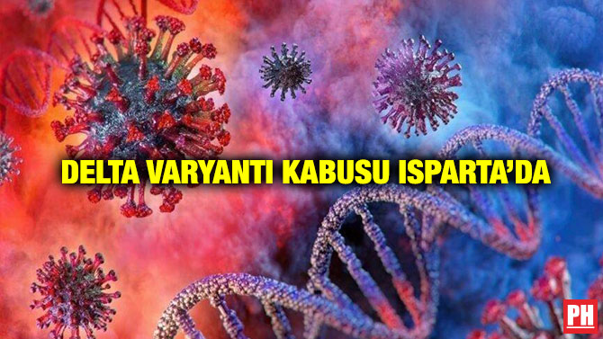 Delta Varyantı Kabusu Isparta’da