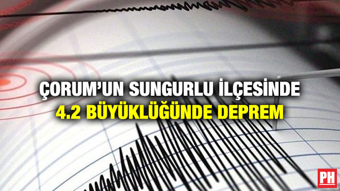 Çorum’un Sungurlu İlçesinde 4.2 Büyüklüğünde Deprem