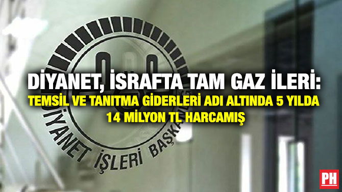 Diyanet, İsrafta Tam Gaz İleri: Temsil ve Tanıtma Giderleri Adı Altında 5 Yılda 14 Milyon TL Harcamış