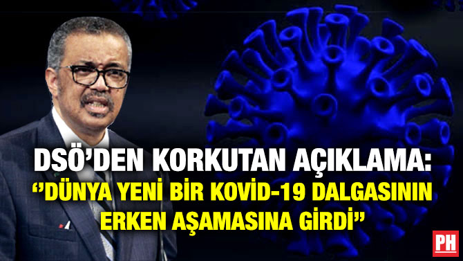 DSÖ’den Korkutan Açıklama: ”Dünya Yeni Bir Kovid-19 Dalgasının Erken Aşamasına Girdi”