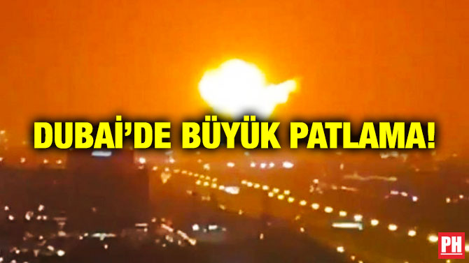 Dubai’de Büyük Patlama!