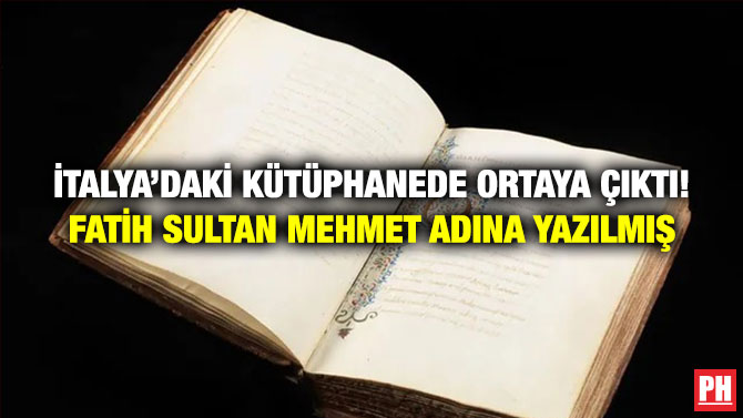 İtalya’daki Kütüphanede Ortaya Çıktı! Fatih Sultan Mehmet Adına Yazılmış