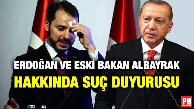 Erdoğan ve Eski Bakan Albayrak Hakkında Suç Duyurusu