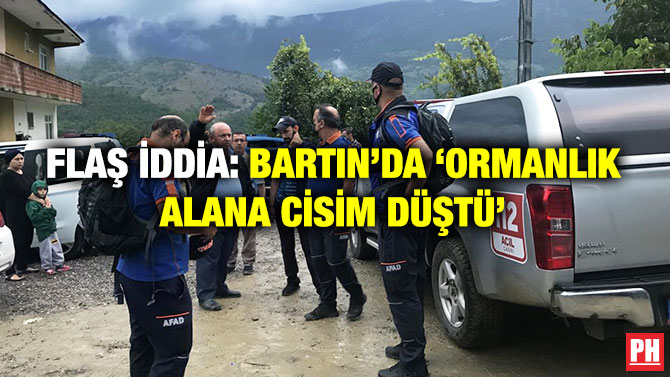 Flaş İddia: Bartın’da ‘Ormanlık Alana Cisim Düştü’