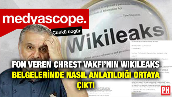 Fon Veren Chrest Vakfı’nın Wikileaks Belgelerinde Nasıl Anlatıldığı Ortaya Çıktı