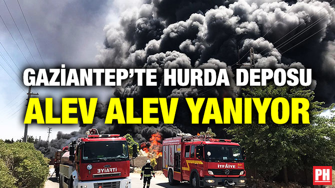 Gaziantep’te Hurda Deposu Alev Alev Yanıyor