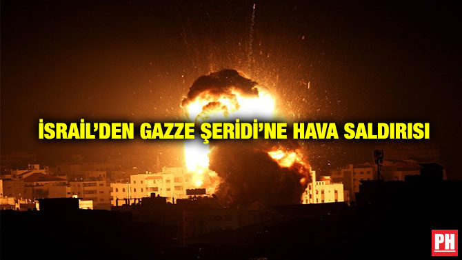 İsrail’den Gazze Şeridi’ne Hava Saldırısı