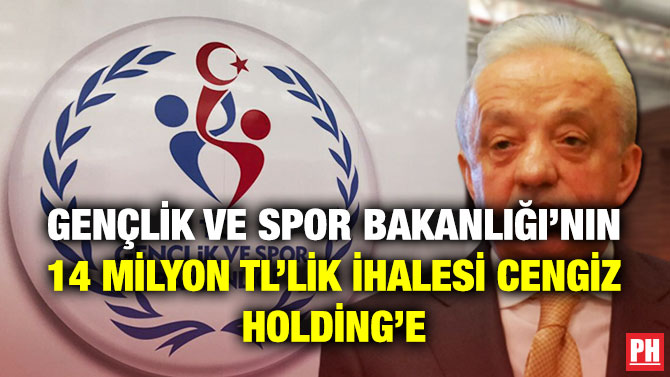 Gençlik ve Spor Bakanlığı’nın 14 Milyon TL’lik İhalesi Cengiz Holding’e