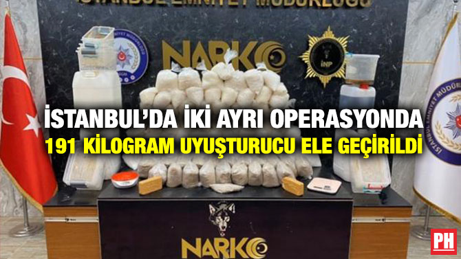 İstanbul’da İki Ayrı Operasyonda 191 Kilogram Uyuşturucu Ele Geçirildi
