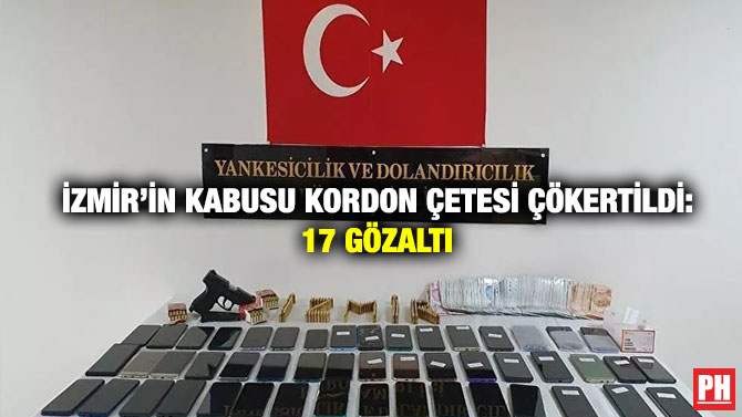 İ̇zmir’in Kabusu Kordon Çetesi Çökertildi: 17 Gözaltı