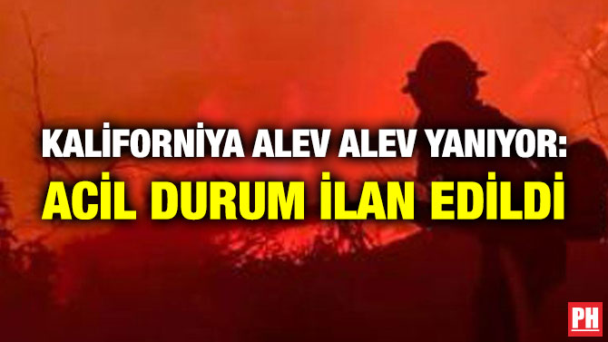 Kaliforniya Alev Alev Yanıyor: Acil Durum İlan Edildi