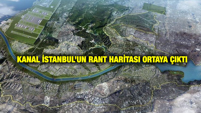 Kanal İstanbul’un Rant Haritası Ortaya Çıktı