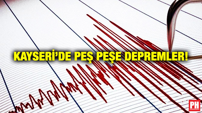 Kayseri’de Peş Peşe Depremler!