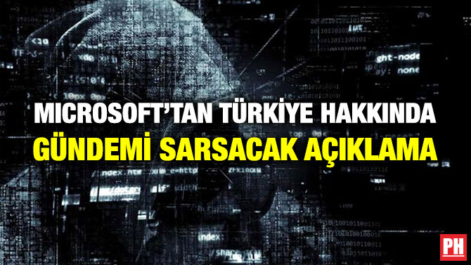 Microsoft’tan Türkiye Hakkında Gündemi Sarsacak Açıklama