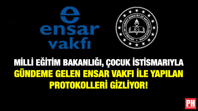 Milli Eğitim Bakanlığı, Çocuk İstismarıyla Gündeme Gelen Ensar Vakfı ile Yapılan Protokolleri Gizliyor!