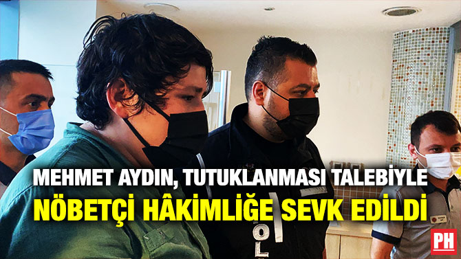 Mehmet Aydın, Tutuklanması Talebiyle Nöbetçi Hâkimliğe Sevk Edildi