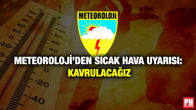 Meteoroloji’den Sıcak Hava Uyarısı: Kavrulacağız
