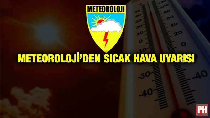 Meteoroloji’den Sıcak Hava Uyarısı