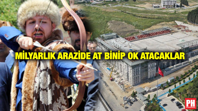 Milyarlık Arazide At Binip Ok Atacaklar