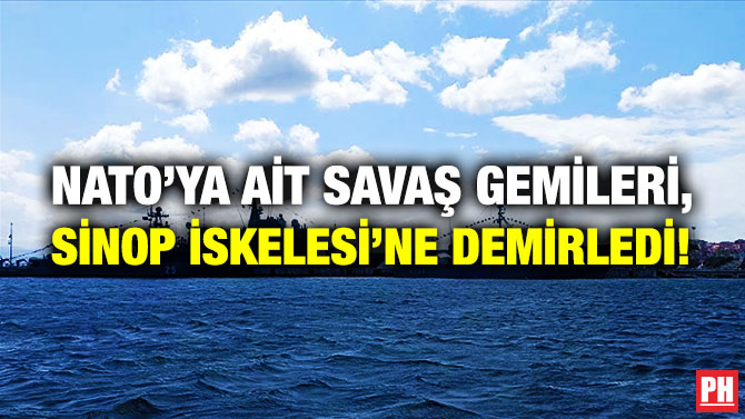 NATO’ya ait Savaş Gemileri, Sinop İskelesi’ne Demirledi!