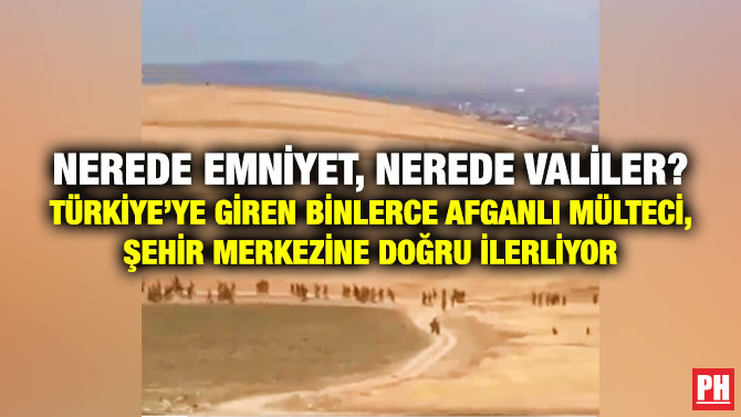 Nerede Emniyet, Nerede Valiler? Türkiye’ye Giren Binlerce Afganlı Mülteci, Şehir Merkezine Doğru İlerliyor