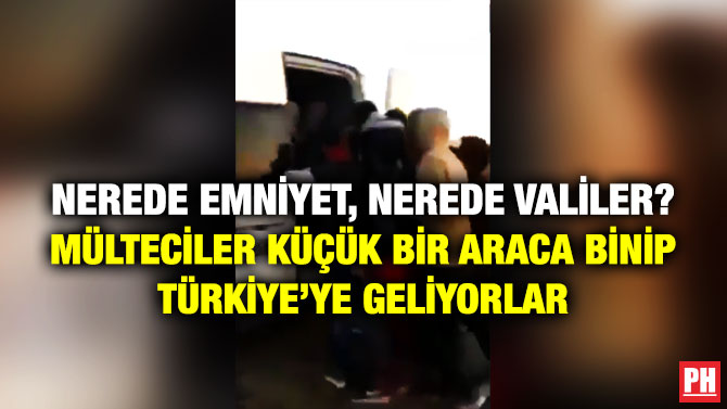 Nerede Emniyet, Nerede Valiler? Mülteciler Küçük Bir Araca Binip Türkiye’ye Geliyorlar