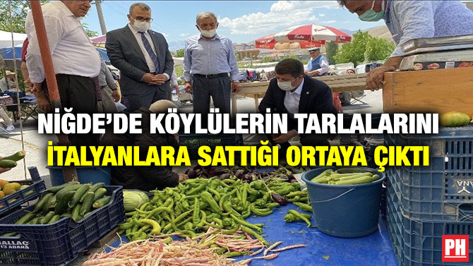 Niğde’de Köylülerin Tarlalarını İtalyanlara Sattığı Ortaya Çıktı