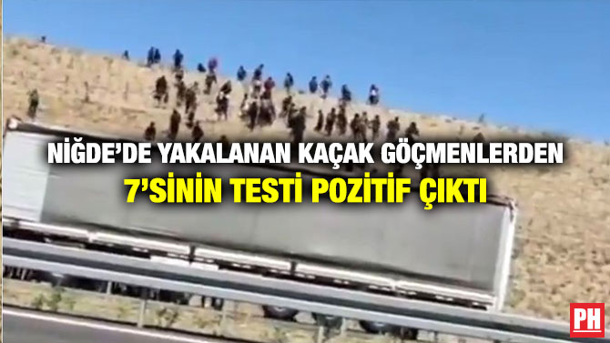 Niğde’de Yakalanan Kaçak Göçmenlerden 7’sinin Testi Pozitif Çıktı