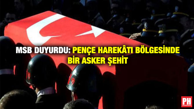 MSB Duyurdu: Pençe Harekâtı Bölgesinde Bir Asker Şehit