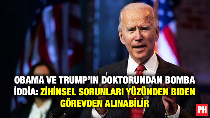 Obama ve Trump’ın Doktorundan Bomba İddia: Zihinsel Sorunları Yüzünden Biden Görevden Alınabilir