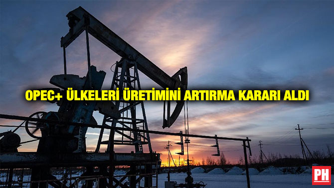 OPEC+ Ülkeleri Üretimini Artırma Kararı Aldı