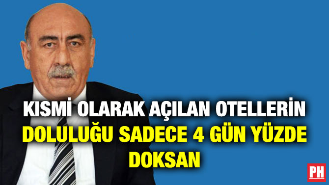Kısmi Olarak Açılan Otellerin Doluluğu Sadece 4 Gün Yüzde Doksan