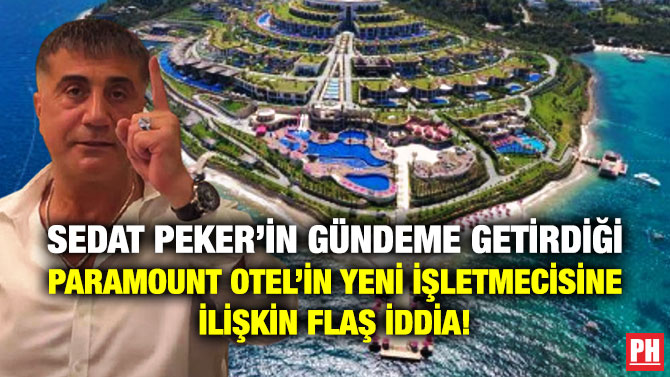 Sedat Peker Gündeme Getirdiği Paramount Otel’in Yeni İşletmecisine İlişkin Flaş İddia!
