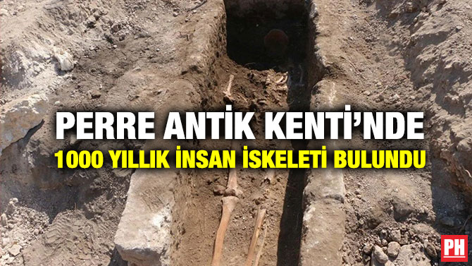 Perre Antik Kenti’nde 1000 Yıllık İnsan İskeleti Bulundu