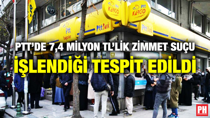 PTT’de 7,4 Milyon TL’lik Zimmet Suçu İşlendiği Tespit Edildi