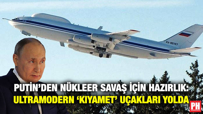 Putin’den Nükleer Savaş için Hazırlık: Ultramodern ‘Kıyamet’ Uçakları Yolda