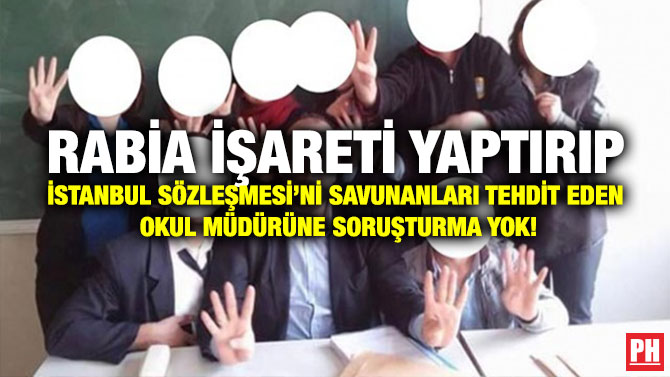 Rabia İşareti Yaptırıp İstanbul Sözleşmesi’ni Savunanları Tehdit Eden Okul Müdürüne Soruşturma Yok!
